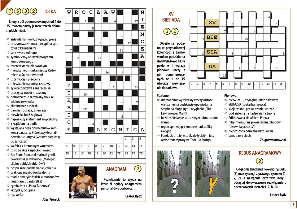O P N R Y K R O D R 2 KREW, POT I ŁZY 1 SAMOSIA BIDUSIA Krzyżówka. anagramowa. Anagram. Jakie to dzie³o? METAGRAM