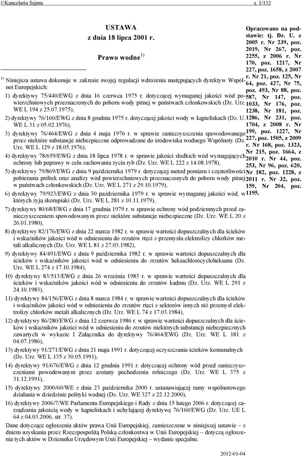 1) dyrektywy 75/440/EWG z dnia 16 czerwca 1975 r. dotyczącej wymaganej jakości wód po-587wierzchniowych przeznaczonych do poboru wody pitnej w państwach członkowskich (Dz. Urz. 1033, Nr 176, poz.