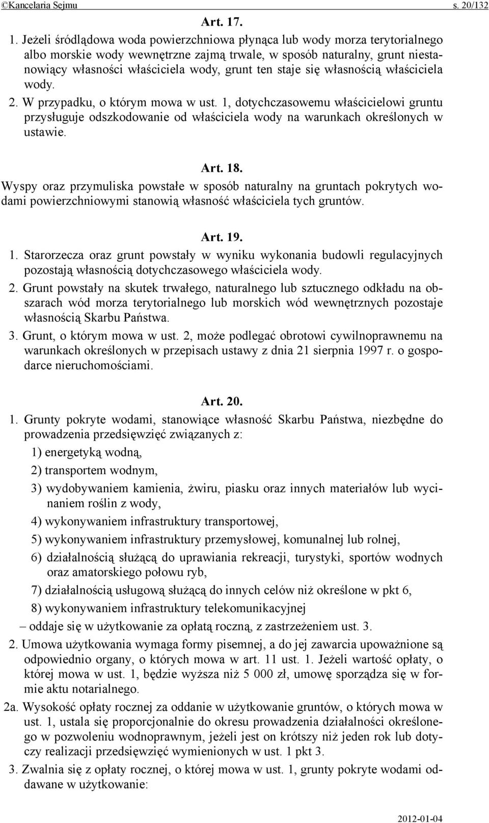 ten staje się własnością właściciela wody. 2. W przypadku, o którym mowa w ust.