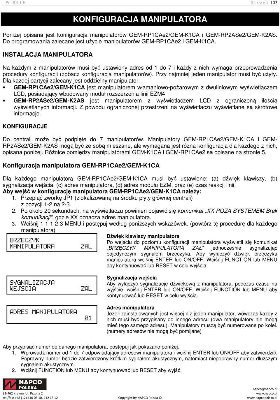 INSTALACJA MANIPULATORA Na każdym z manipulatorów musi być ustawiony adres od 1 do 7 i każdy z nich wymaga przeprowadzenia procedury konfiguracji (zobacz konfiguracja manipulatorów).