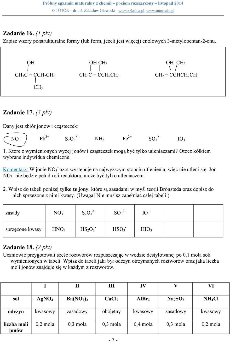 Które z wymienionych wyżej jonów i cząsteczek mogą być tylko utleniaczami? Otocz kółkiem wybrane indywidua chemiczne.