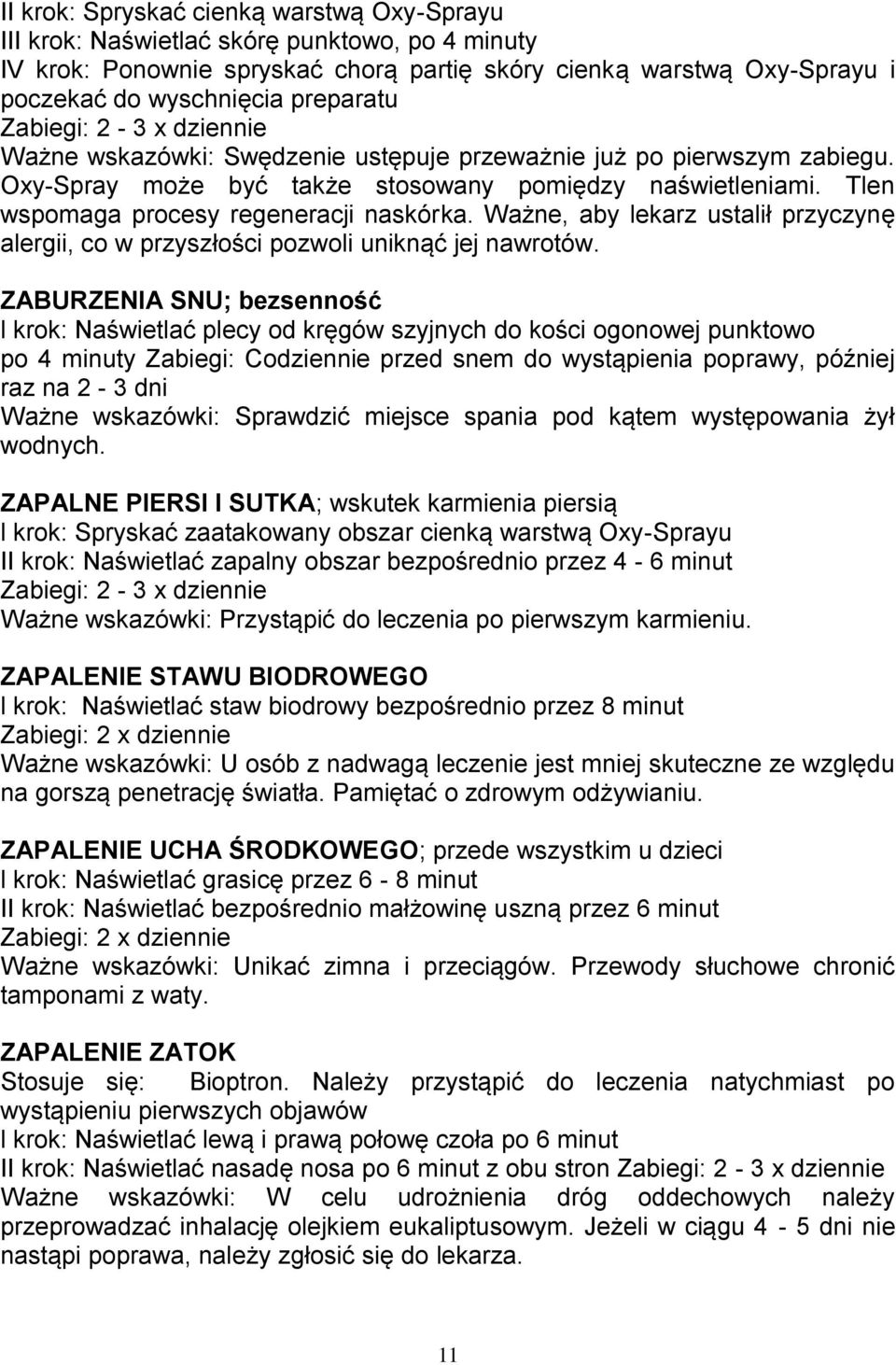 Tlen wspomaga procesy regeneracji naskórka. Ważne, aby lekarz ustalił przyczynę alergii, co w przyszłości pozwoli uniknąć jej nawrotów.