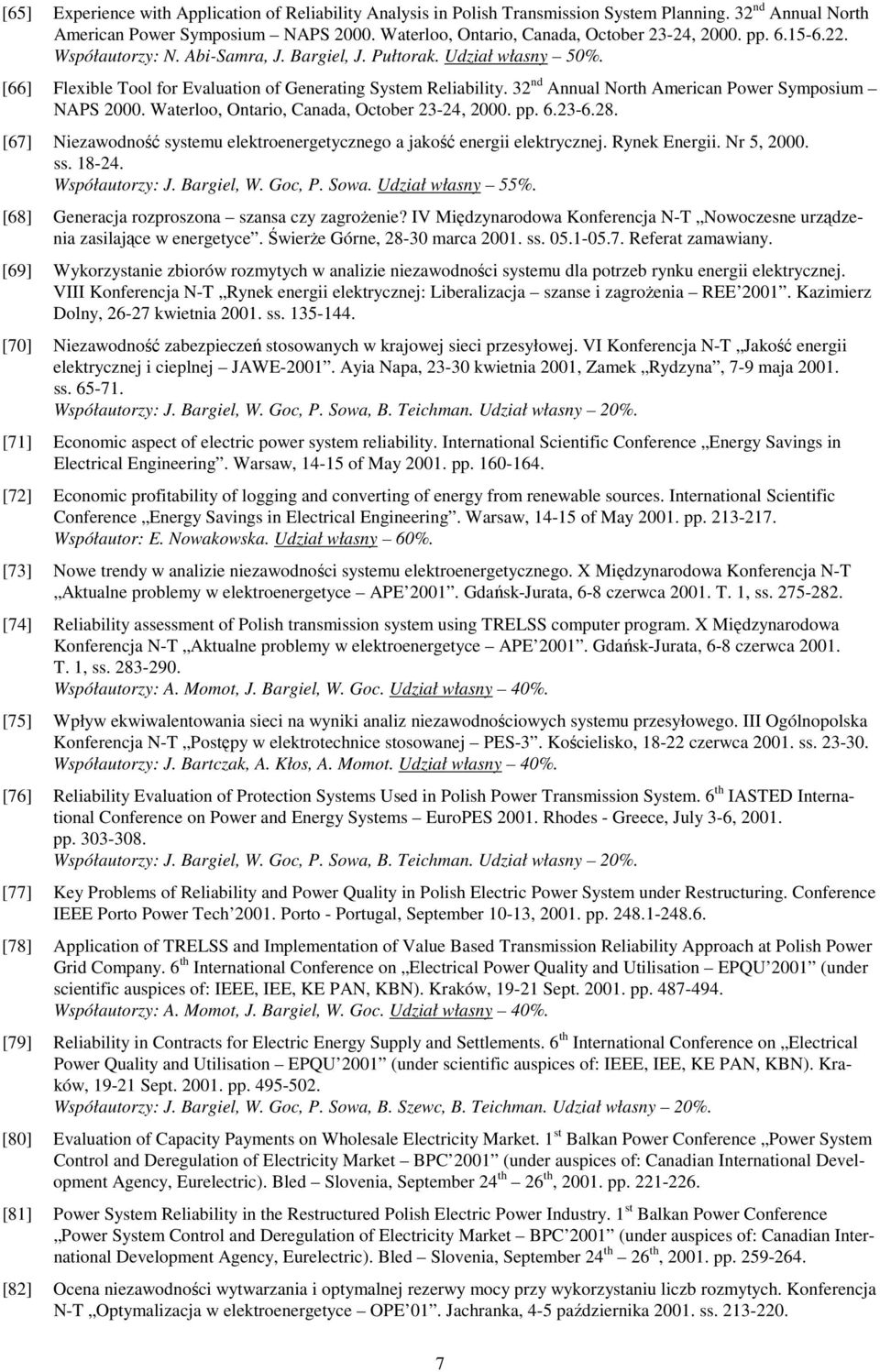 32 nd Annual North American Power Symposium NAPS 2000. Waterloo, Ontario, Canada, October 23-24, 2000. pp. 6.23-6.28. [67] Niezawodność systemu elektroenergetycznego a jakość energii elektrycznej.