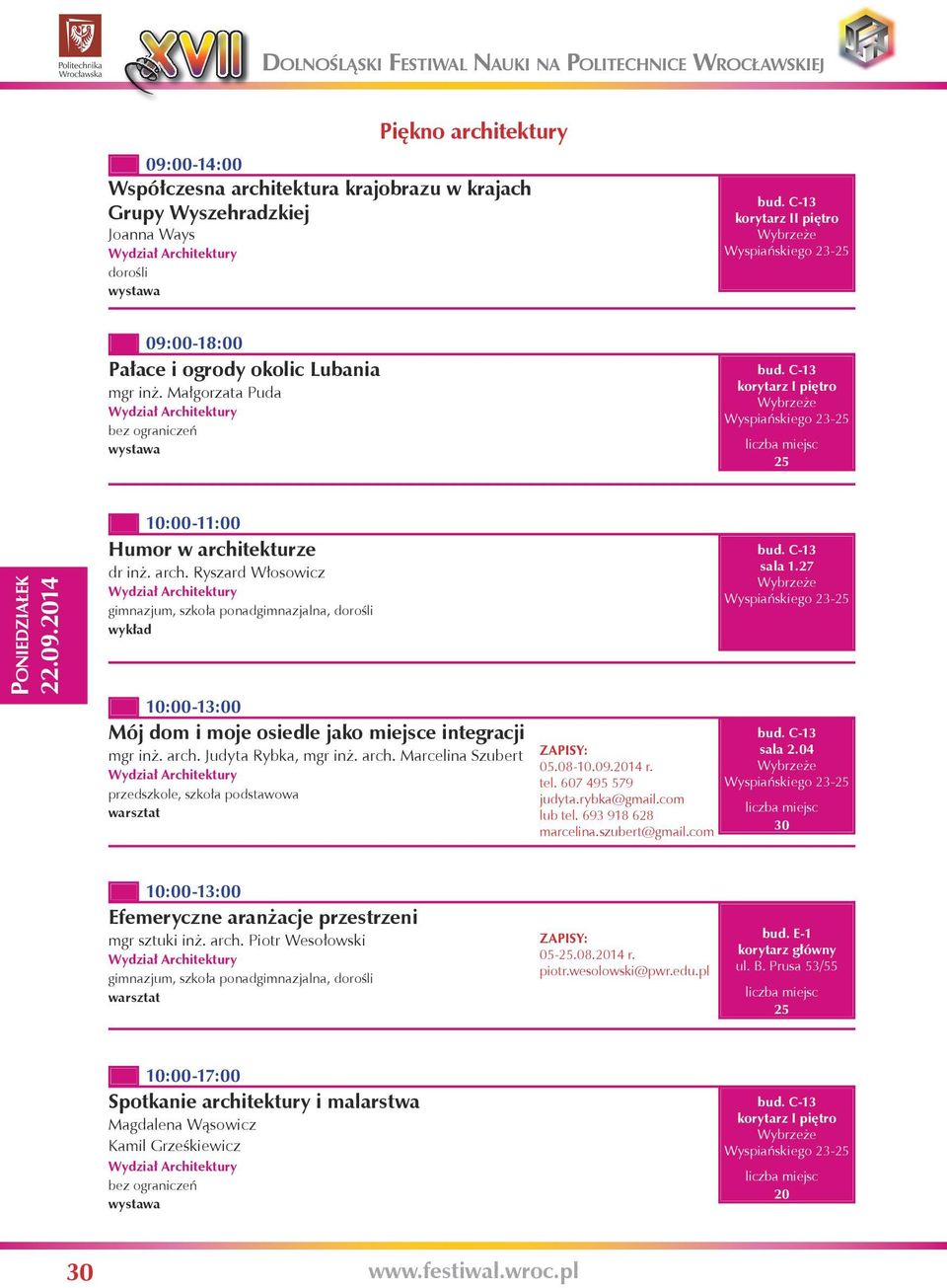 arch. Marcelina Szubert przedszkole, szkoła podstawowa warsztat sala 2.04 05.08-10.09.2014 r. Wyspiańskiego 23-25 tel. 607 495 579 judyta.rybka@gmail.com lub tel. 693 918 628 30 marcelina.