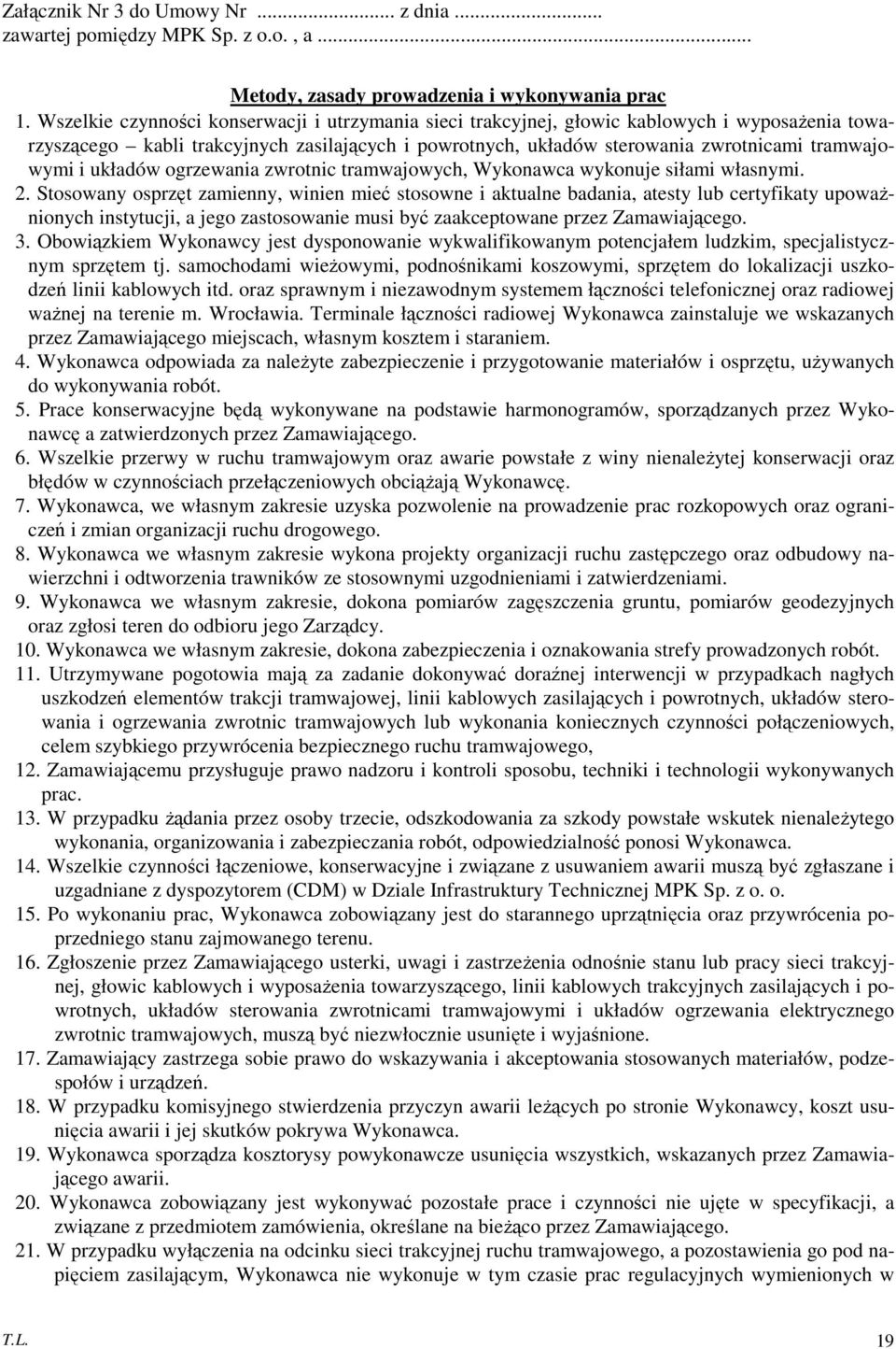 układów ogrzewania zwrotnic tramwajowych, Wykonawca wykonuje siłami własnymi. 2.