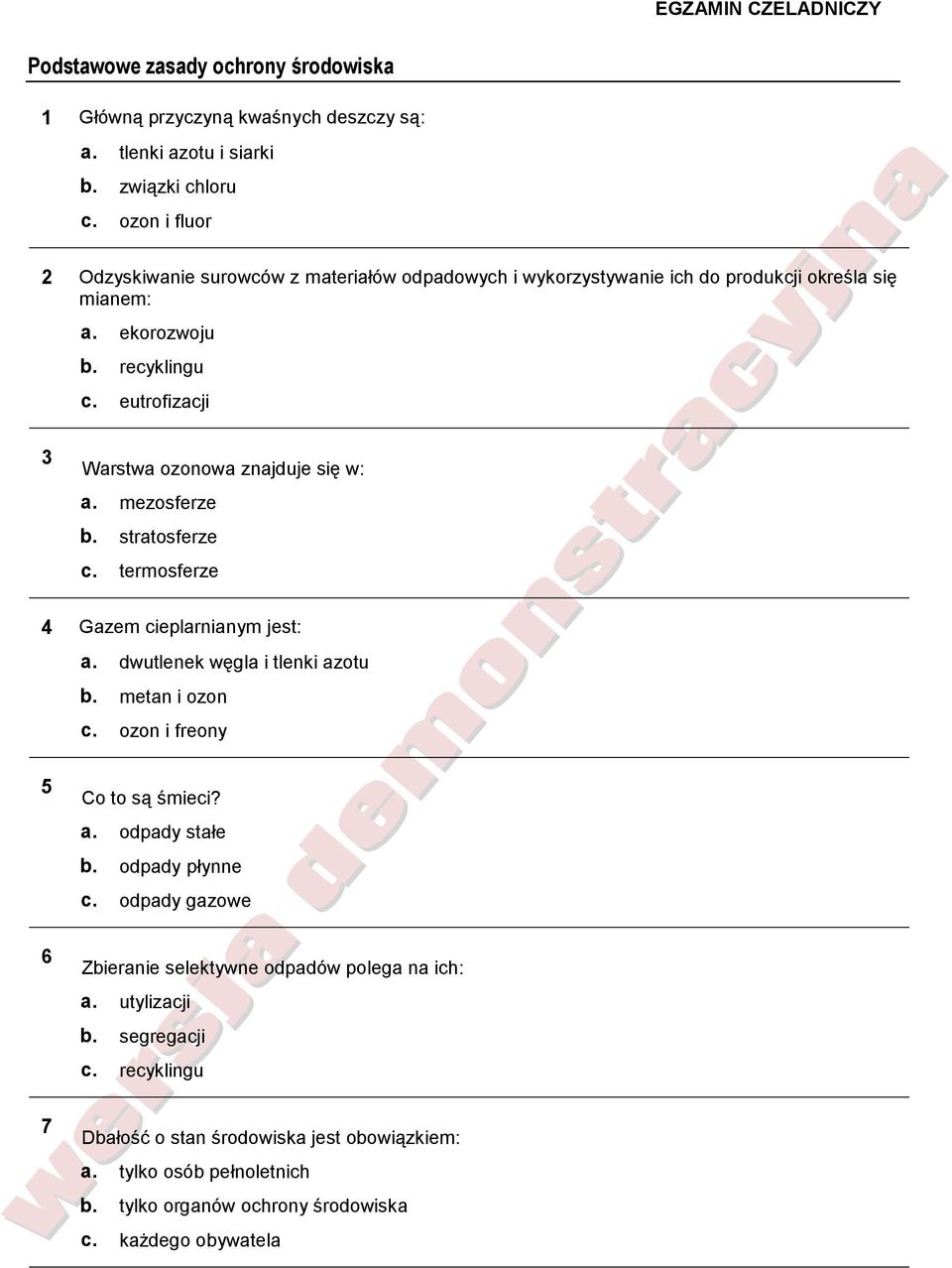 eutrofizacji 3 Warstwa ozonowa znajduje się w: mezosferze b. stratosferze c. termosferze 4 Gazem cieplarnianym jest: dwutlenek węgla i tlenki azotu b. metan i ozon c.