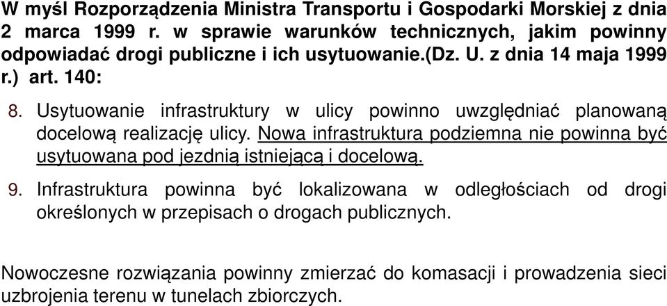 Usytuowanie infrastruktury w ulicy powinno uwzględniać planowaną docelową realizację ulicy.