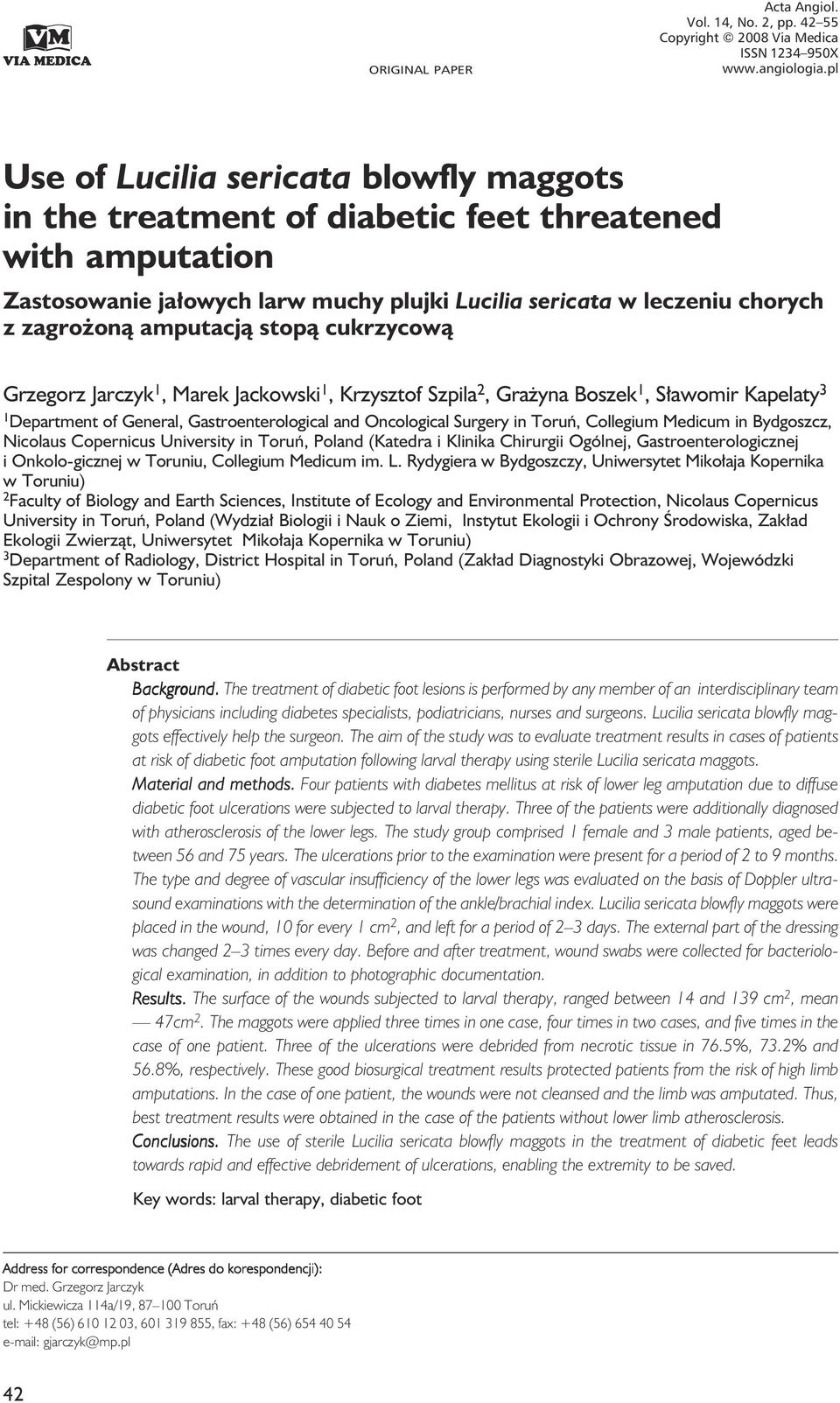 sericata w leczeniu chorych z zagrożoną amputacją stopą cukrzycową Grzegorz Jarczyk 1, Marek Jackowski 1, Krzysztof Szpila 2, Grażyna Boszek 1, Sławomir Kapelaty 3 1 Department of General,