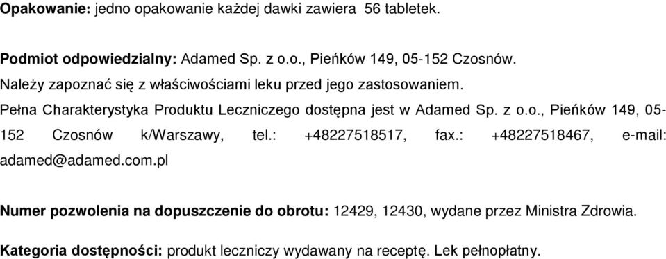 z o.o., Pieńków 149, 05-152 Czosnów k/warszawy, tel.: +48227518517, fax.: +48227518467, e-mail: adamed@adamed.com.