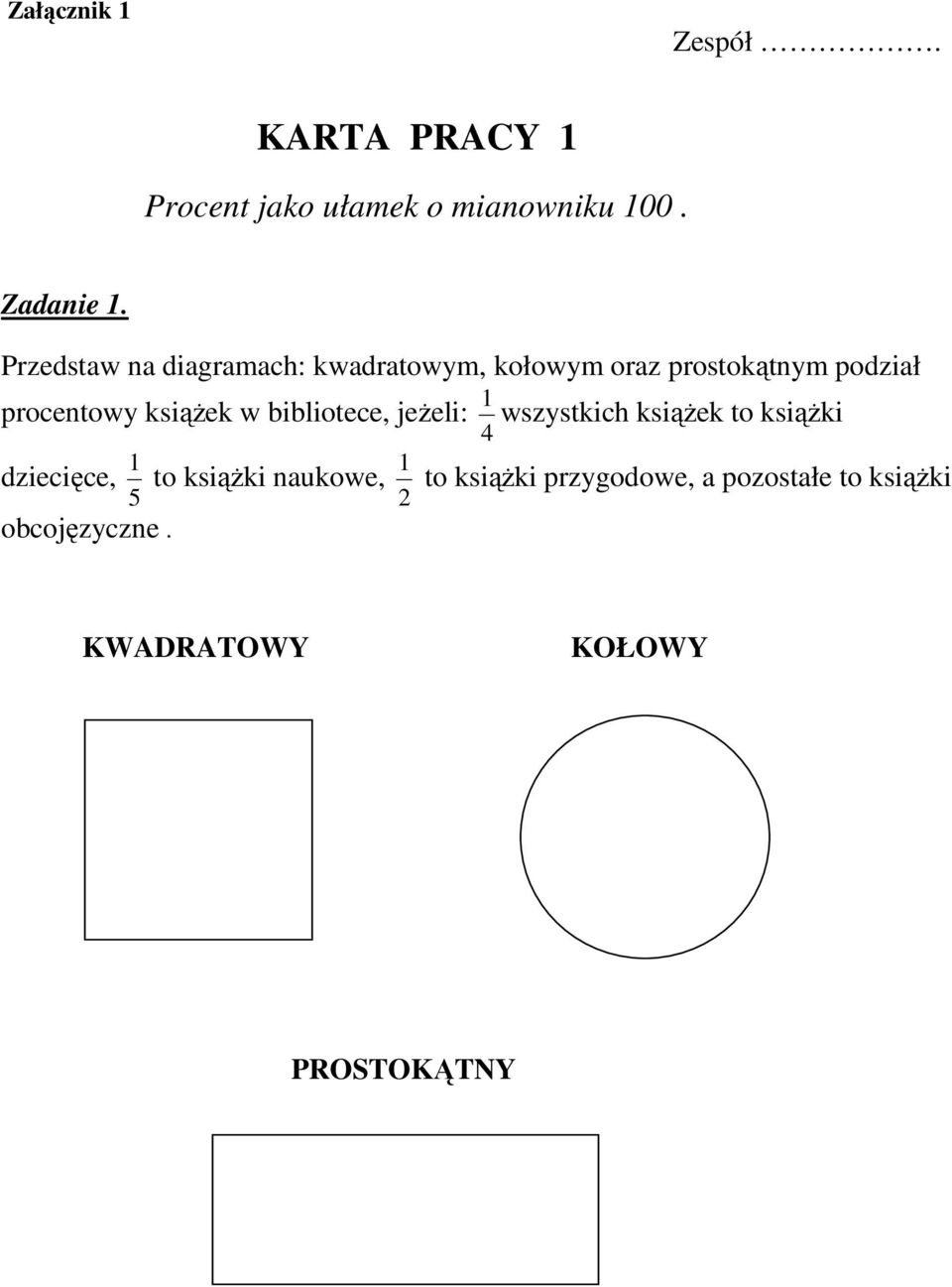 ksiąŝek w bibliotece, jeŝeli: wszystkich ksiąŝek to ksiąŝki 4 1 1 dziecięce, to ksiąŝki