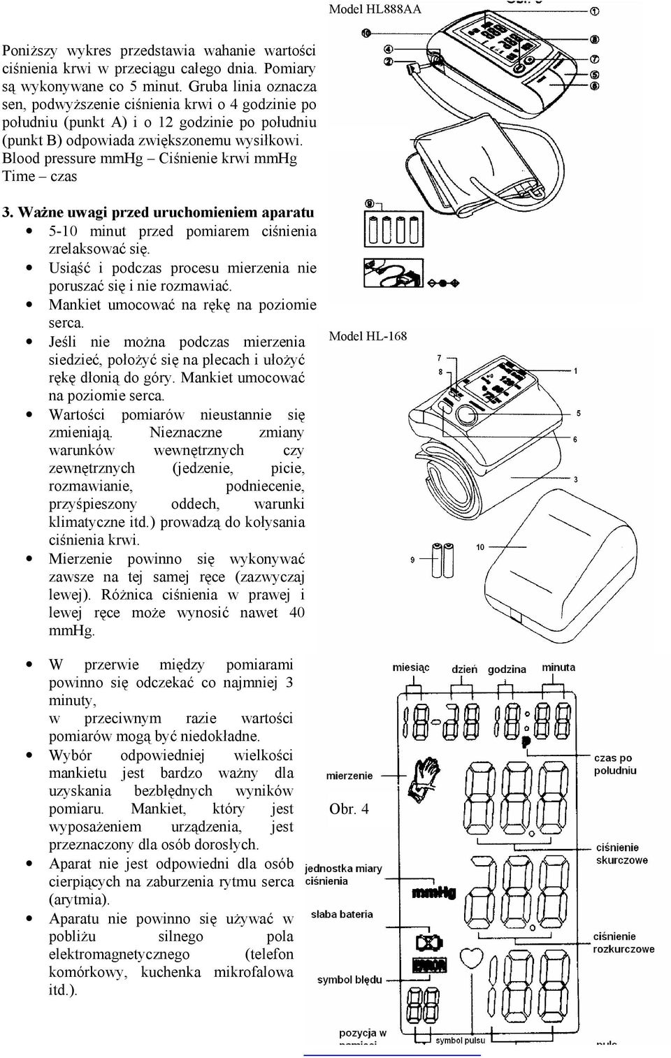 Blood pressure mmhg Ciśnienie krwi mmhg Time czas 3. Ważne uwagi przed uruchomieniem aparatu 5-10 minut przed pomiarem ciśnienia zrelaksować się.