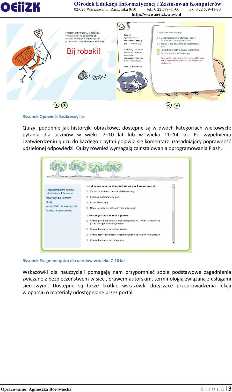 Rysunek Fragment quizu dla uczniów w wieku 7-10 lat Wskazówki dla nauczycieli pomagają nam przypomnied sobie podstawowe zagadnienia związane z bezpieczeostwem w sieci, prawem autorskim,