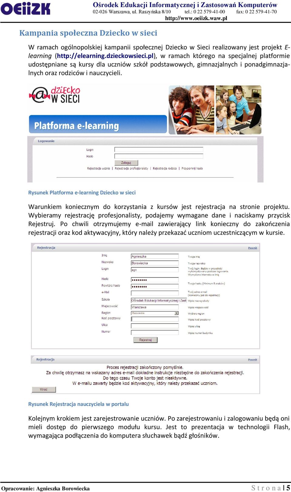 Rysunek Platforma e-learning Dziecko w sieci Warunkiem koniecznym do korzystania z kursów jest rejestracja na stronie projektu.