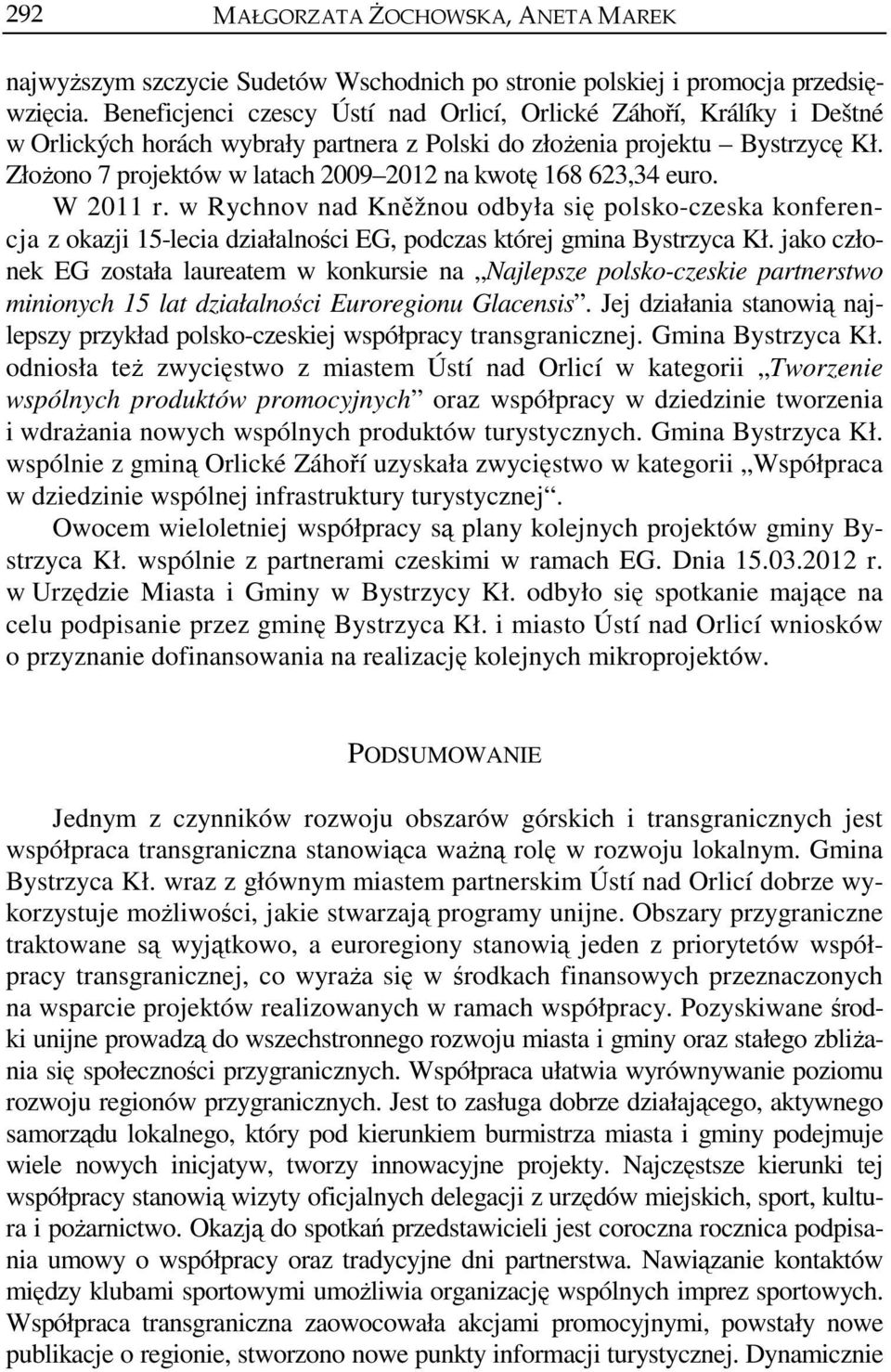 W 2011 r. w Rychnov nad Kněžnou odbyła się polsko-czeska konferencja z okazji 15-lecia działalności EG, podczas której Bystrzyca Kł.