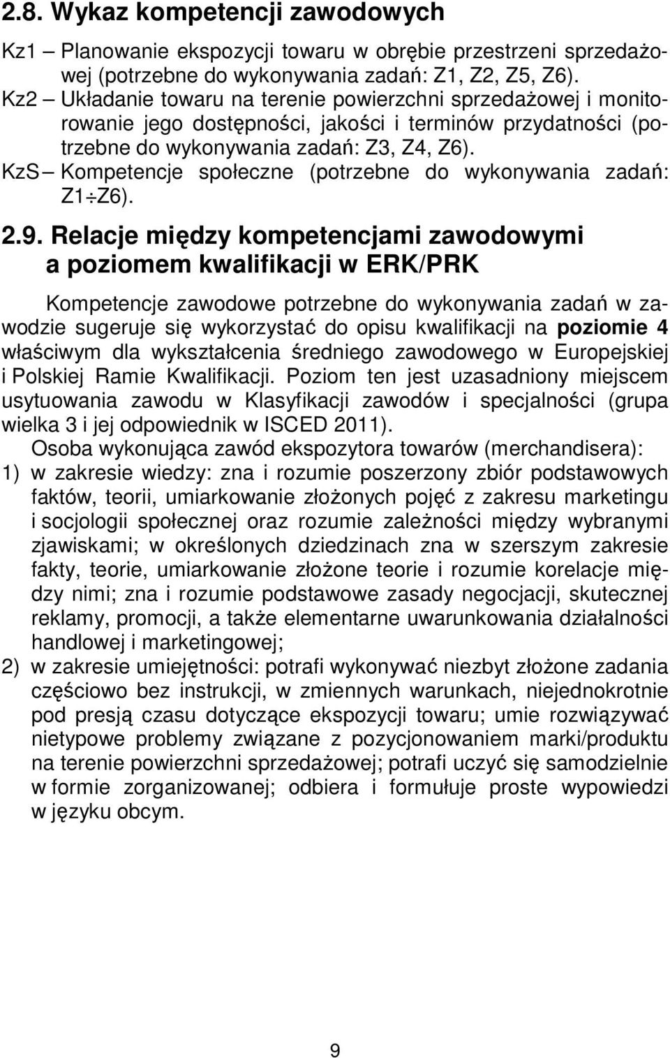KzS Kompetencje społeczne (potrzebne do wykonywania zadań: Z1 Z6). 2.9.