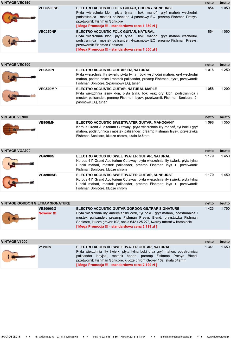 !! - standardowa cena 1 350 zł ] 854 1 050 VEC350NF ELECTRO ACOUSTIC FOLK GUITAR, NATURAL Płyta wierzchnia klon, płyta tylna i boki mahoń, gryf mahoń wschodni, podstrunnica i mostek palisander,