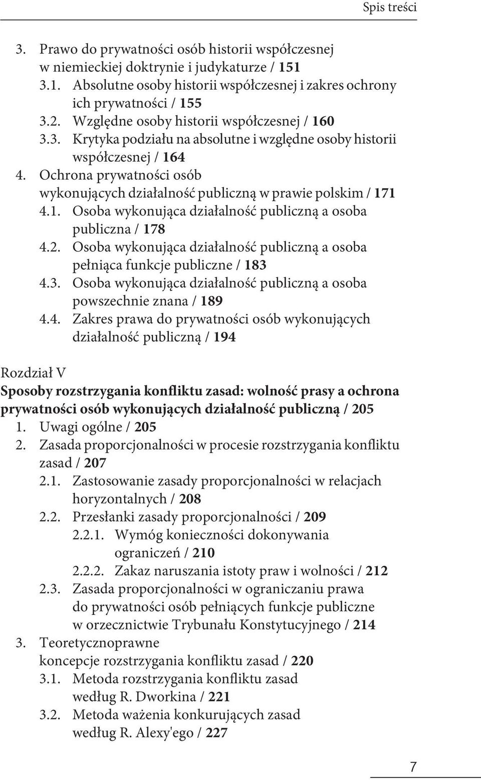 3. Krytyka podziału na absolutne i względne osoby historii współczesnej / 164 Ochrona prywatności osób wykonujących działalność publiczną w prawie polskim / 171 4.1. Osoba wykonująca działalność publiczną a osoba publiczna / 178 4.