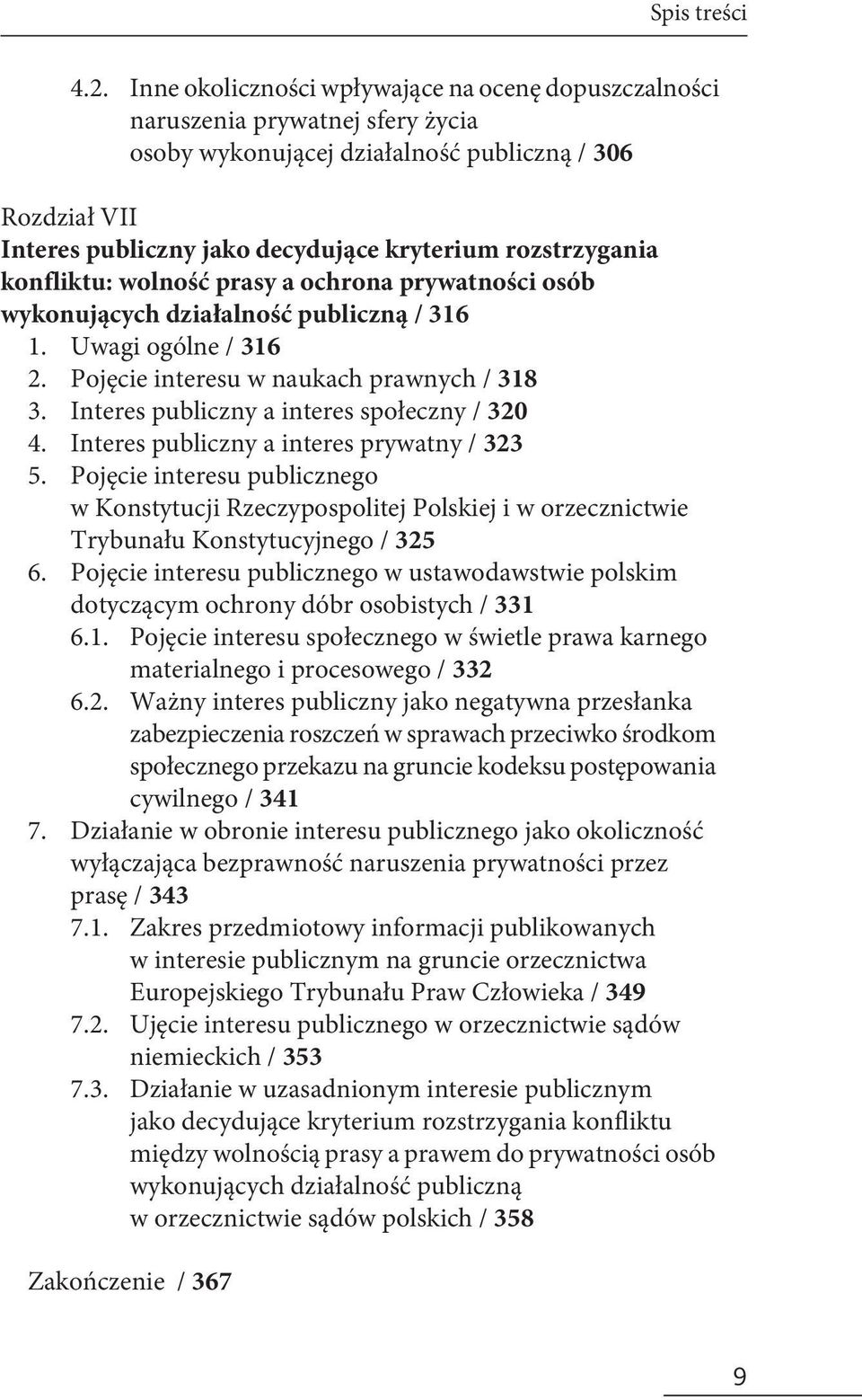 rozstrzygania konfliktu: wolność prasy a ochrona prywatności osób wykonujących działalność publiczną / 316 1. Uwagi ogólne / 316 2. Pojęcie interesu w naukach prawnych / 318 3.