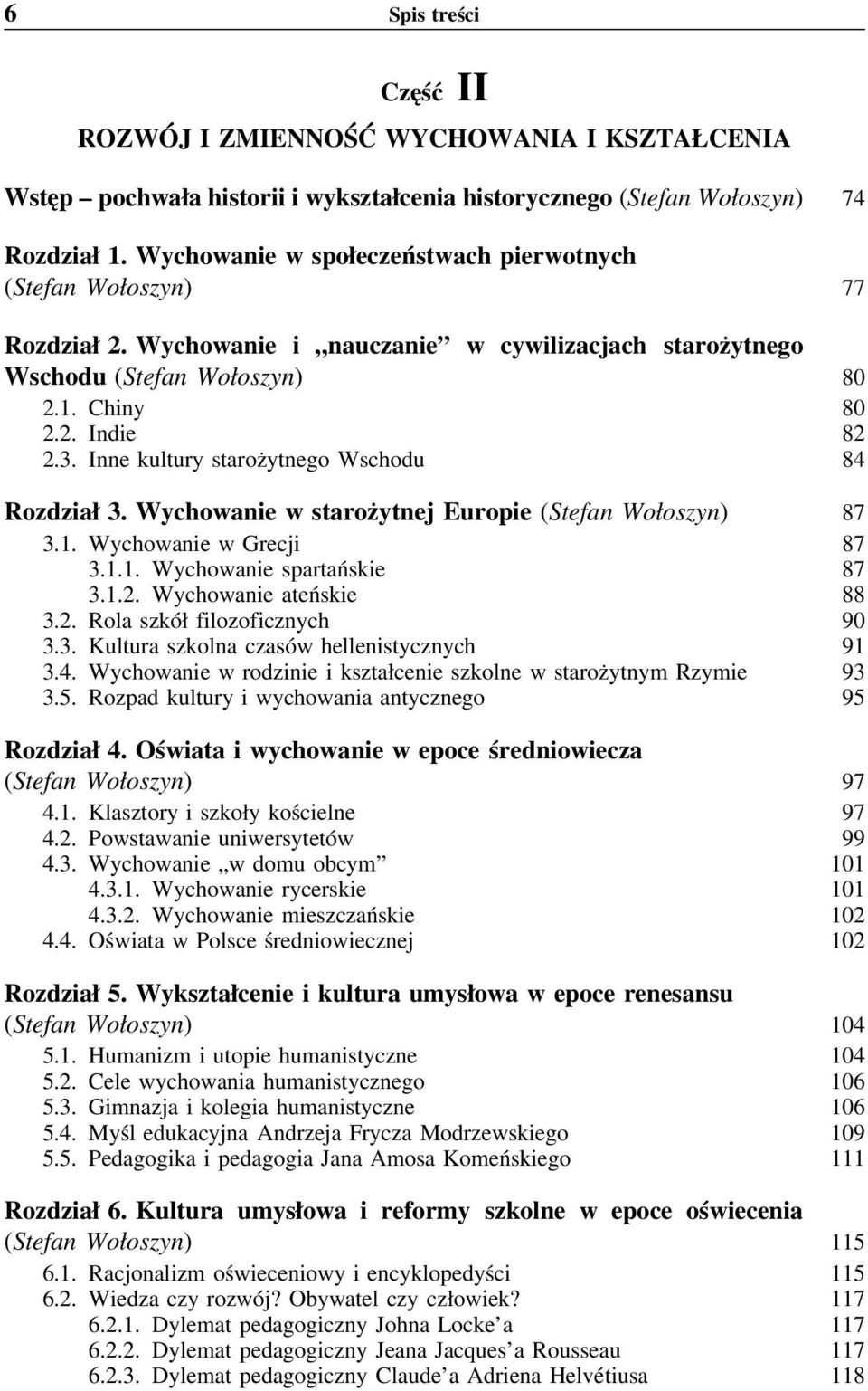 Inne kultury starożytnego Wschodu 84 Rozdział 3. Wychowanie w starożytnej Europie (Stefan Wołoszyn) 87 3.1. Wychowanie w Grecji 87 3.1.1. Wychowanie spartańskie 87 3.1.2.