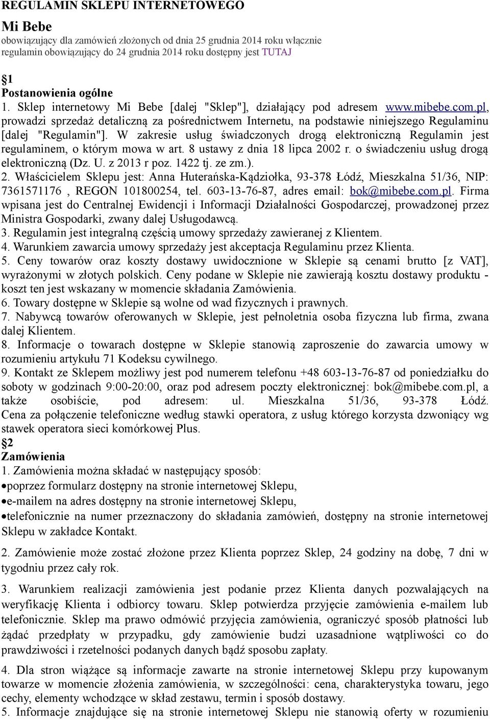 pl, prowadzi sprzedaż detaliczną za pośrednictwem Internetu, na podstawie niniejszego Regulaminu [dalej "Regulamin"].