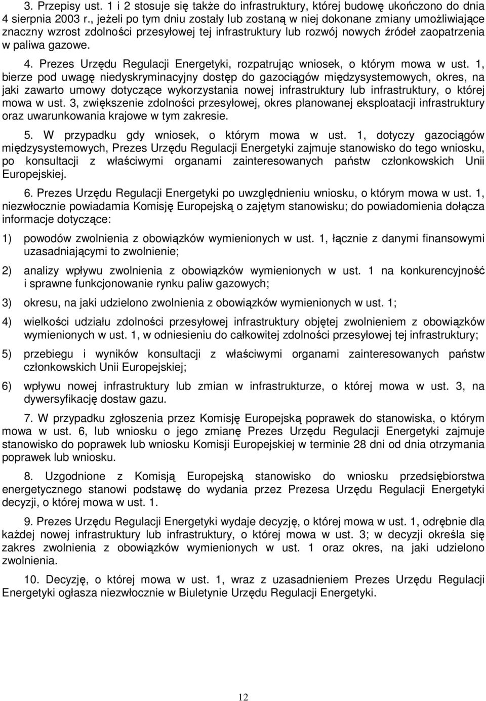 Prezes Urzędu Regulacji Energetyki, rozpatrując wniosek, o którym mowa w ust.