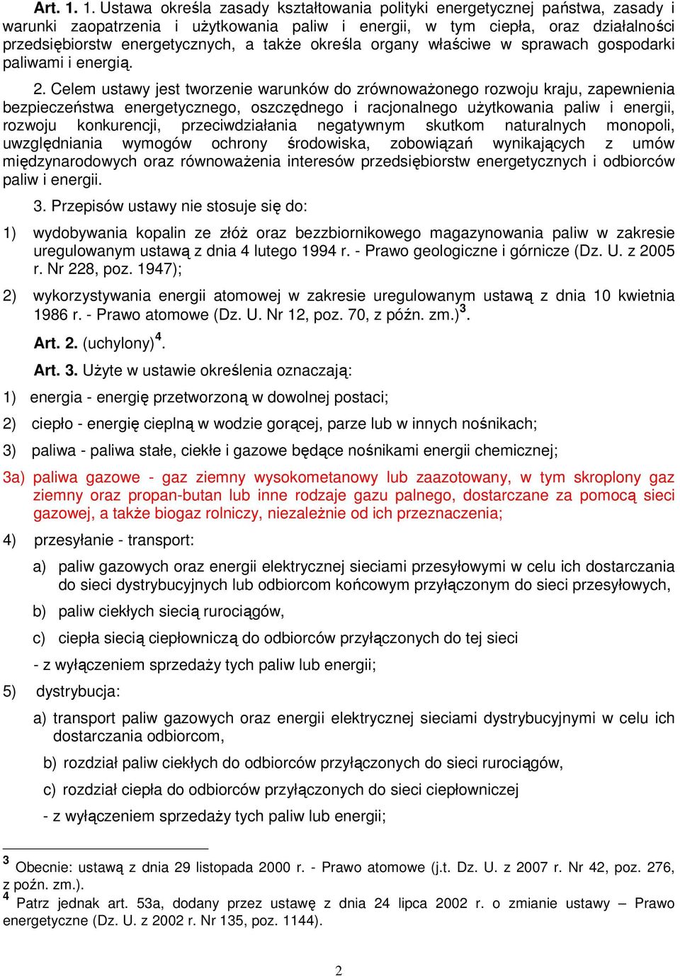 także określa organy właściwe w sprawach gospodarki paliwami i energią. 2.