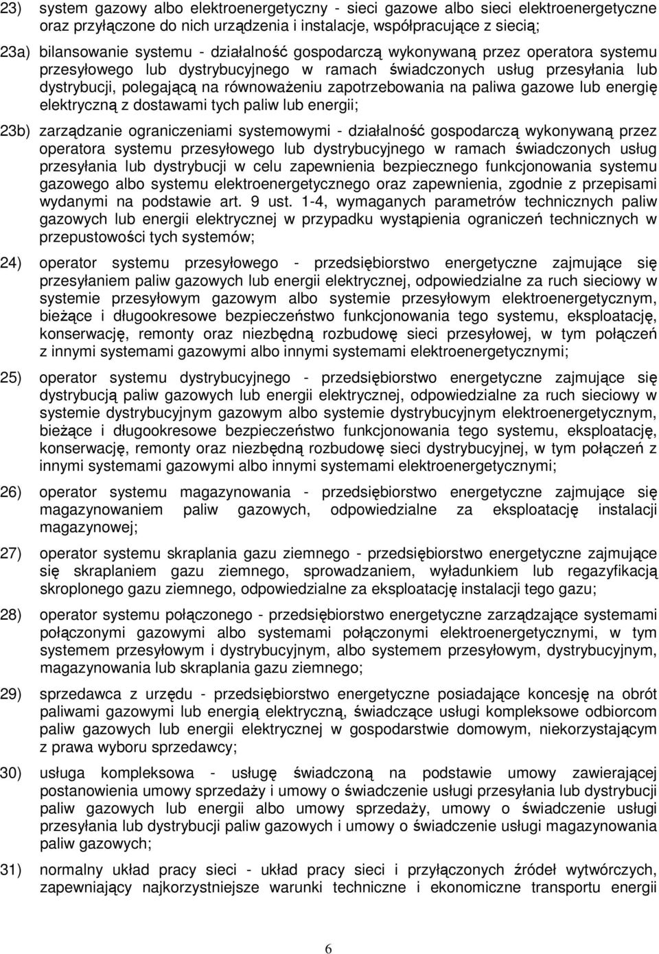 paliwa gazowe lub energię elektryczną z dostawami tych paliw lub energii; 23b) zarządzanie ograniczeniami systemowymi - działalność gospodarczą wykonywaną przez operatora systemu przesyłowego lub