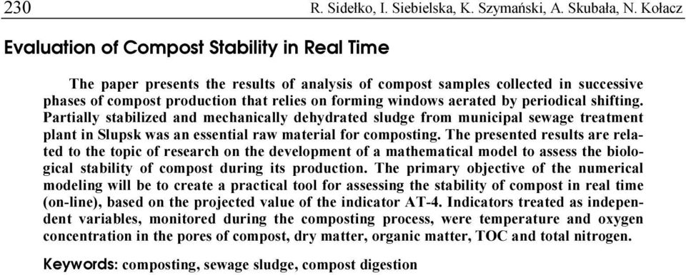 aerated by periodical shifting. Partially stabilized and mechanically dehydrated sludge from municipal sewage treatment plant in Slupsk was an essential raw material for composting.