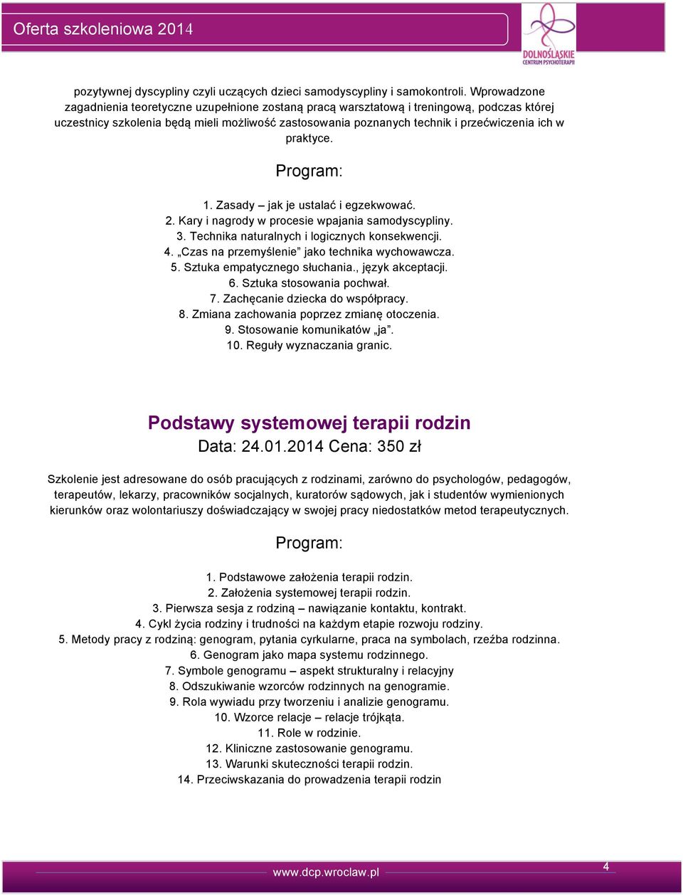 praktyce. 1. Zasady jak je ustalać i egzekwować.. Kary i nagrody w procesie wpajania samodyscypliny. 3. Technika naturalnych i logicznych konsekwencji. 4.