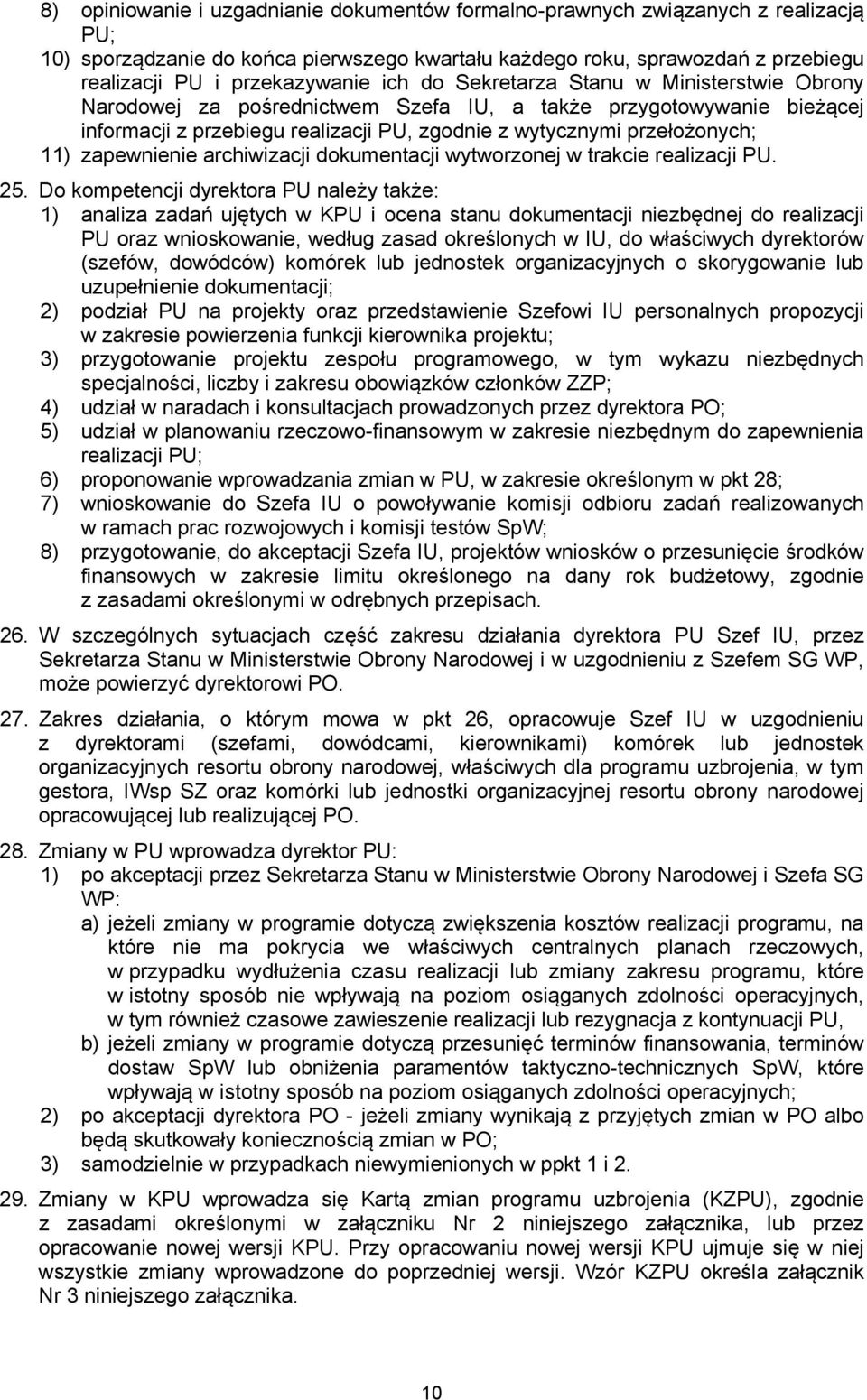 zapewnienie archiwizacji dokumentacji wytworzonej w trakcie realizacji PU. 25.