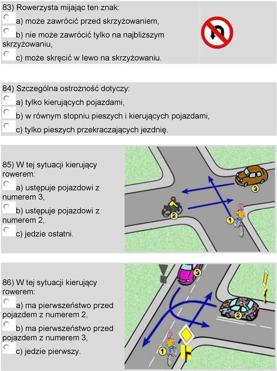 84) Szczególna ostrożność dotyczy: a) tylko kierujących pojazdami, b) w równym stopniu pieszych i kierujących pojazdami, c) tylko pieszych