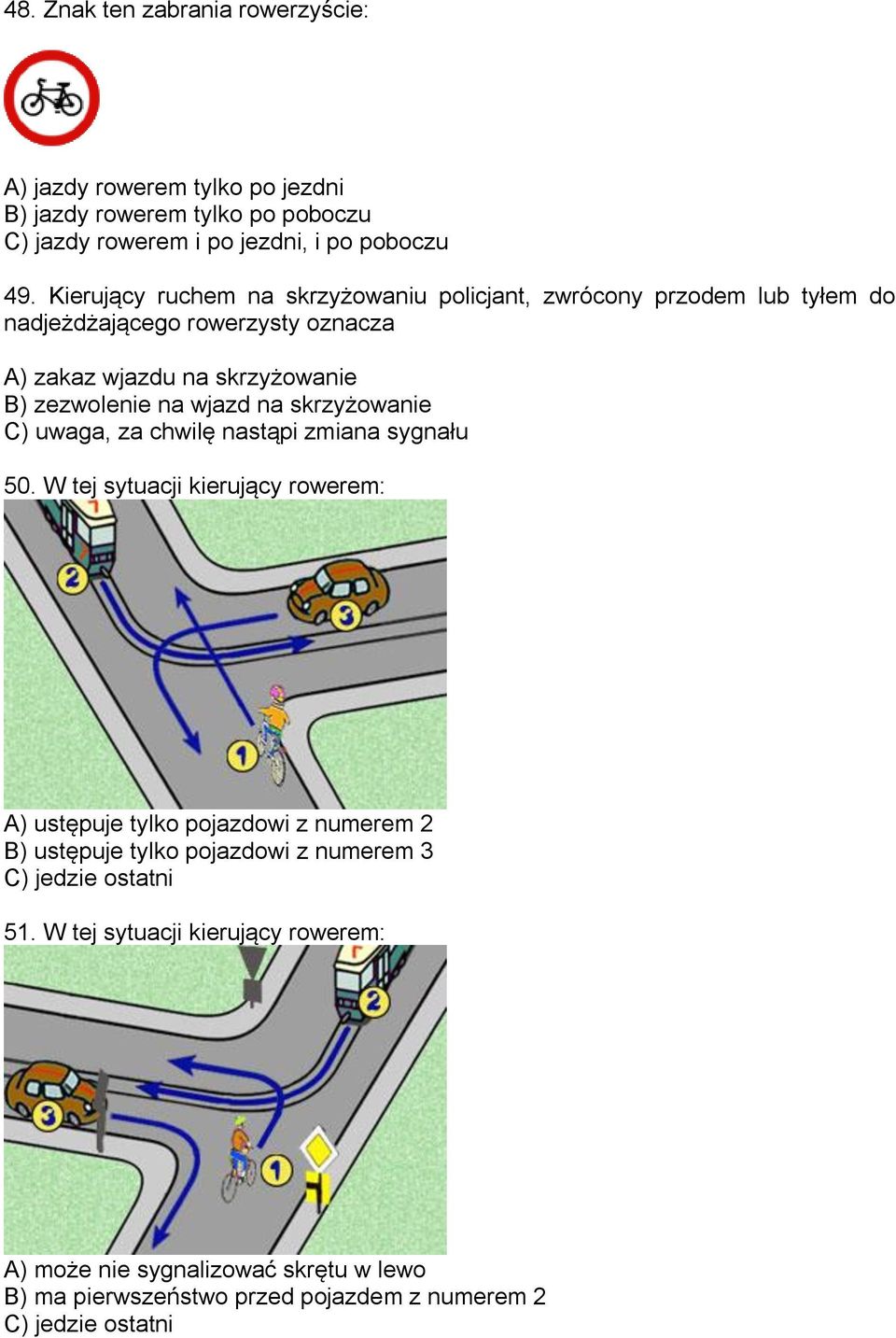 wjazd na skrzyżowanie C) uwaga, za chwilę nastąpi zmiana sygnału 50.