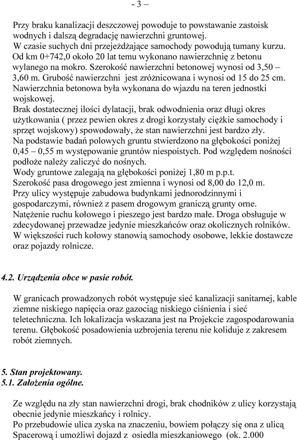 Nawierzchnia betonowa była wykonana do wjazdu na teren jednostki wojskowej.