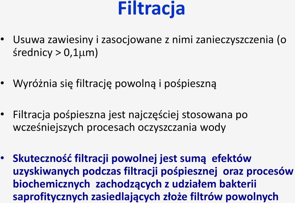 oczyszczania wody Skuteczność filtracji powolnej jest sumą efektów uzyskiwanych podczas filtracji