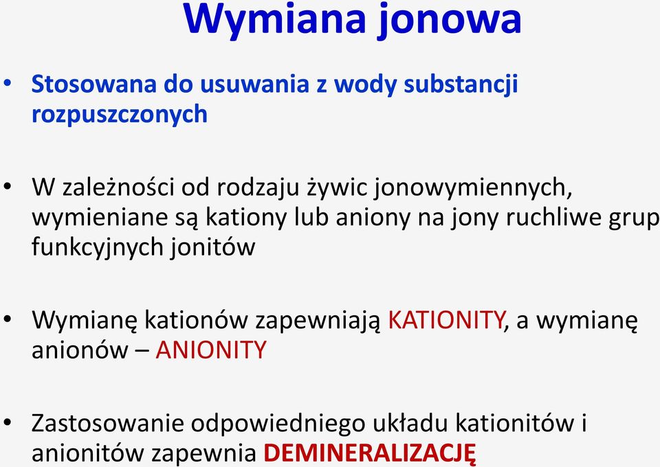 grup funkcyjnych jonitów Wymianę kationów zapewniają KATIONITY, a wymianę anionów