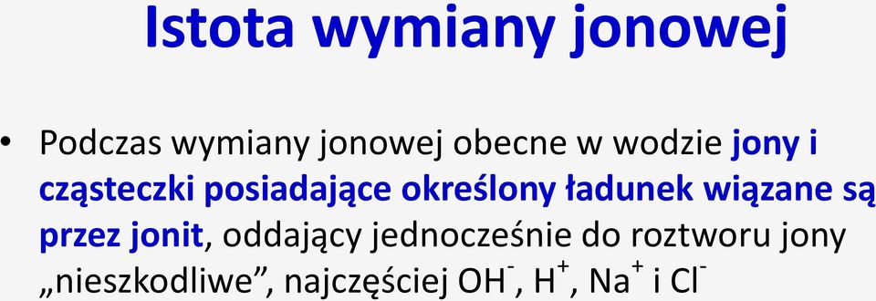 wiązane są przez jonit, oddający jednocześnie do
