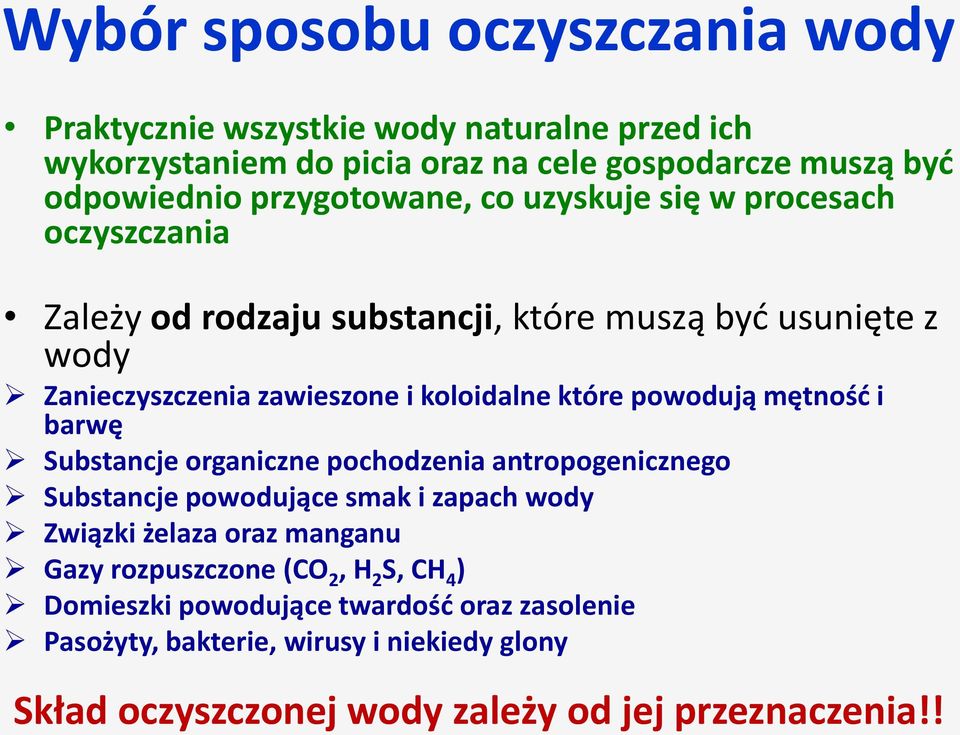 które powodują mętność i barwę Substancje organiczne pochodzenia antropogenicznego Substancje powodujące smak i zapach wody Związki żelaza oraz manganu Gazy