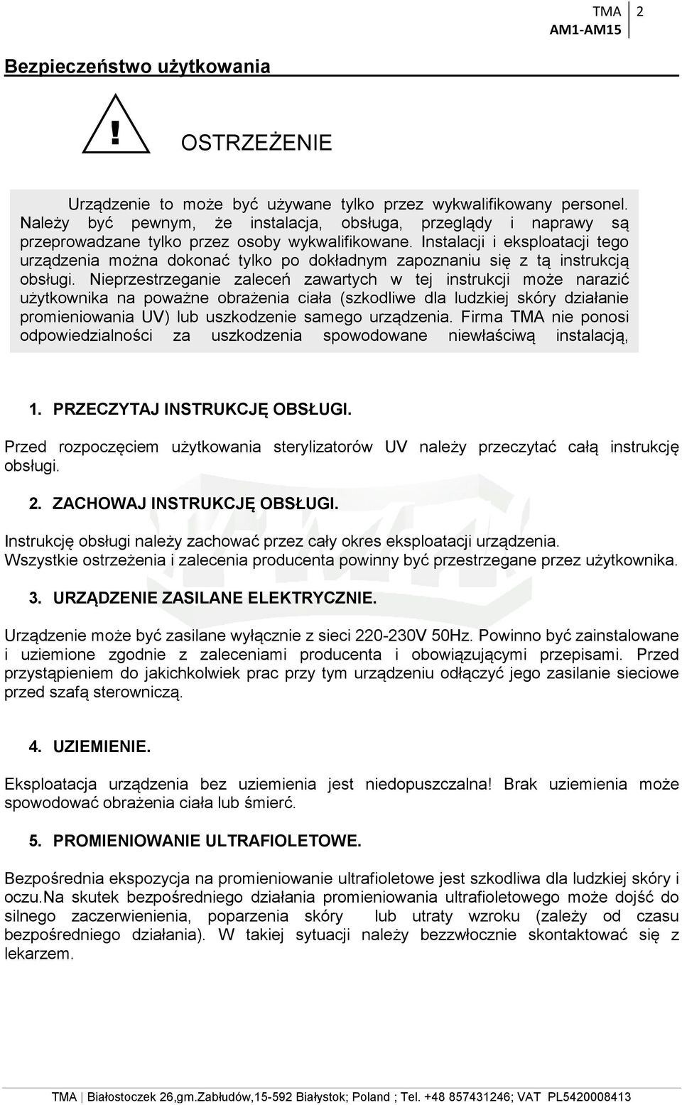 Instalacji i eksploatacji tego urządzenia można dokonać tylko po dokładnym zapoznaniu się z tą instrukcją obsługi.