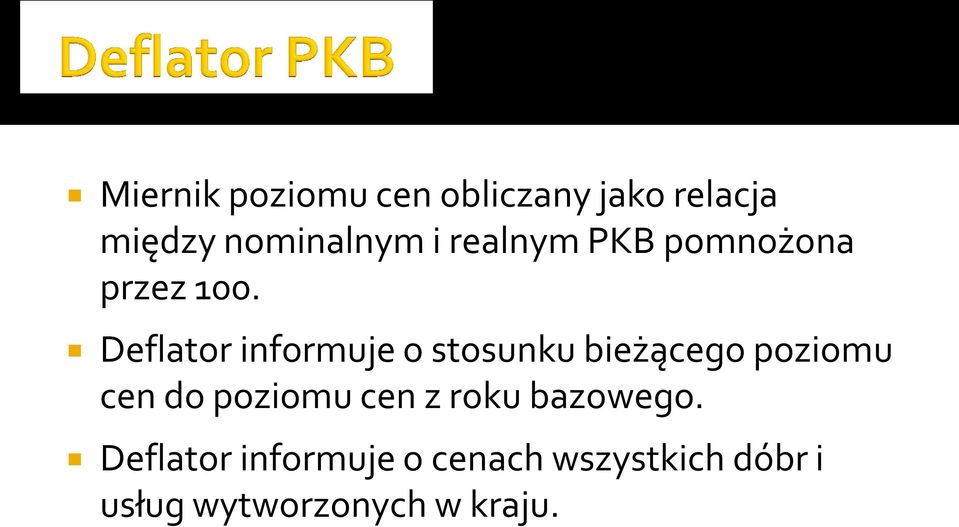 Deflator informuje o stosunku bieżącego poziomu cen do poziomu