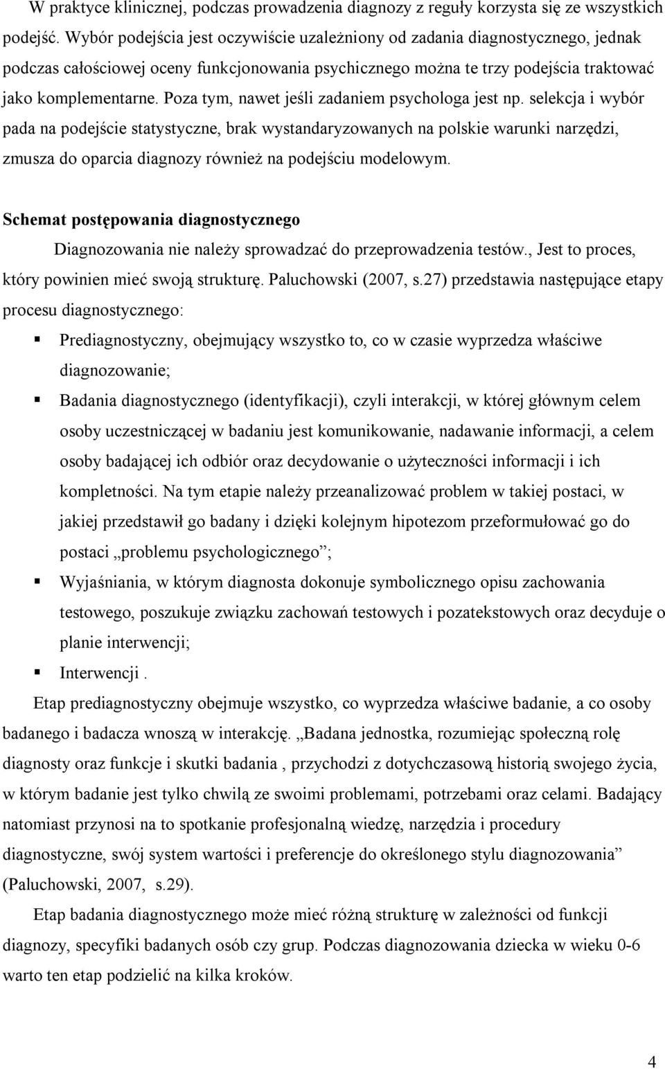 Poza tym, nawet jeśli zadaniem psychologa jest np.