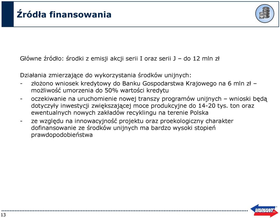 transzy programów unijnych wnioski będą dotyczyły inwestycji zwiększającej moce produkcyjne do 14-20 tys.