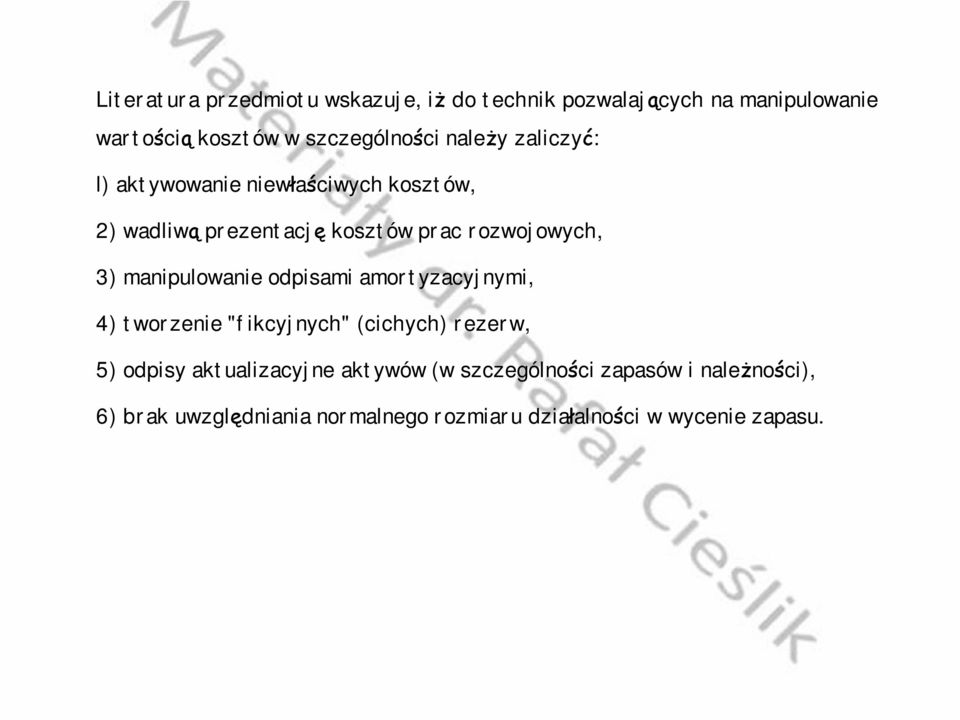 manipulowanie odpisami amortyzacyjnymi, 4) tworzenie"fikcyjnych" (cichych) rezerw, 5) odpisy aktualizacyjne