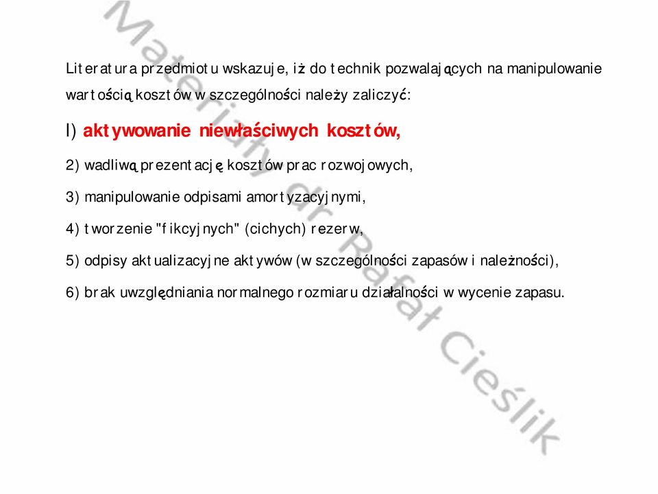 manipulowanie odpisami amortyzacyjnymi, 4) tworzenie"fikcyjnych" (cichych) rezerw, 5) odpisy aktualizacyjne