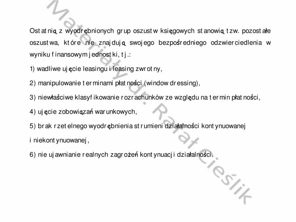 : 1) wadliwe ujęcie leasingu ileasing zwrotny, 2) manipulowanie terminami płatności (window dressing), 3) niewłaściweklasyfikowanie