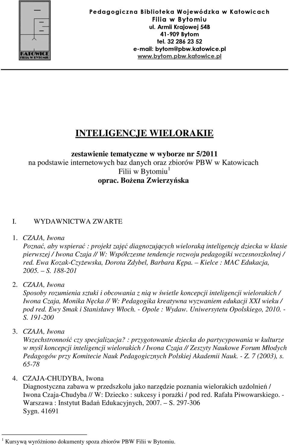 Bożena Zwierzyńska I. WYDAWNICTWA ZWARTE 1.