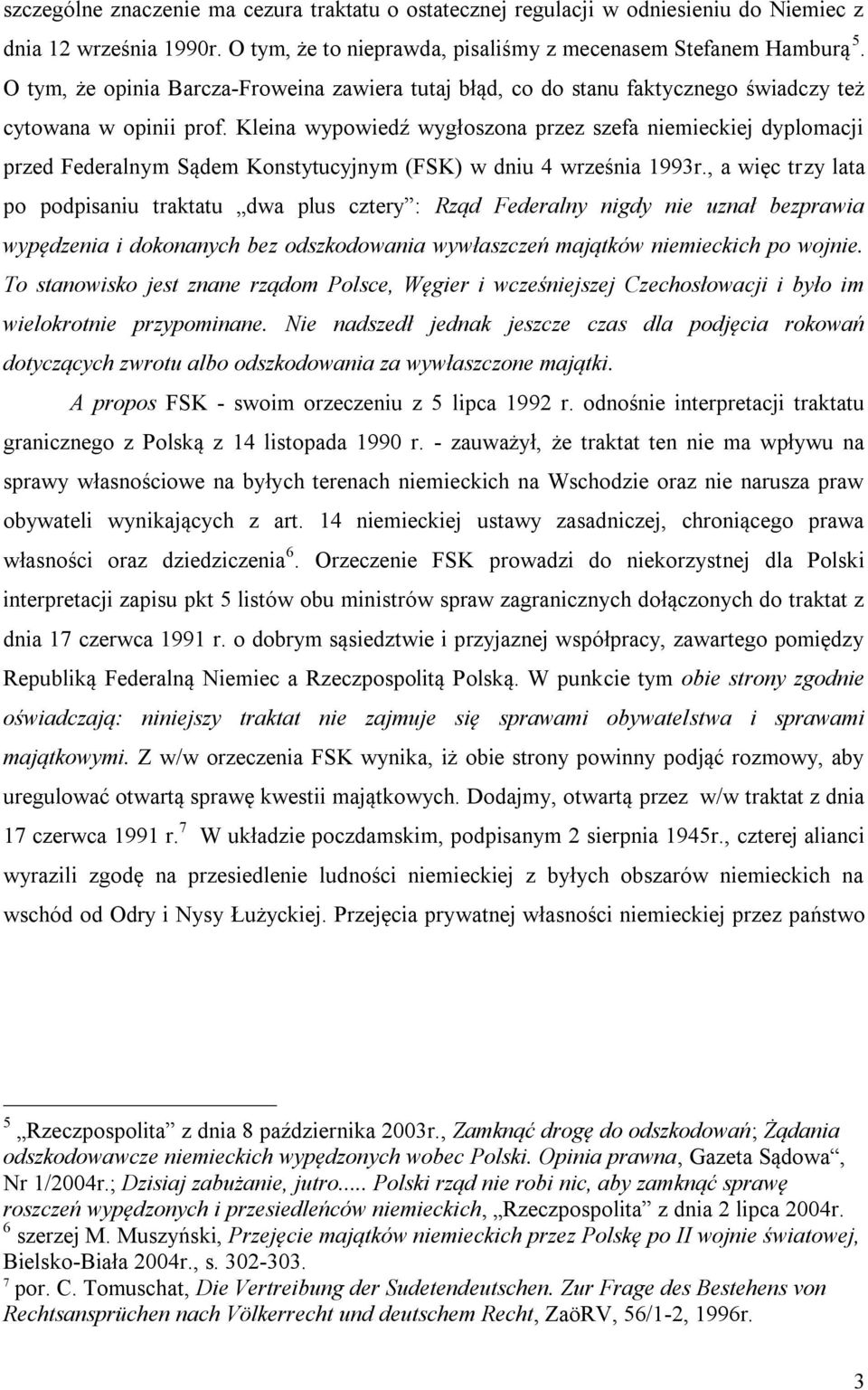 Kleina wypowiedź wygłoszona przez szefa niemieckiej dyplomacji przed Federalnym Sądem Konstytucyjnym (FSK) w dniu 4 września 1993r.