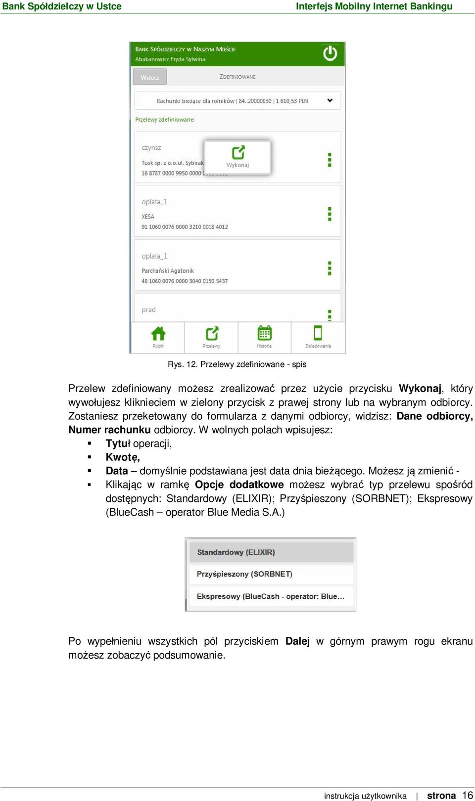 odbiorcy. Zostaniesz przeketowany do formularza z danymi odbiorcy, widzisz: Dane odbiorcy, Numer rachunku odbiorcy.