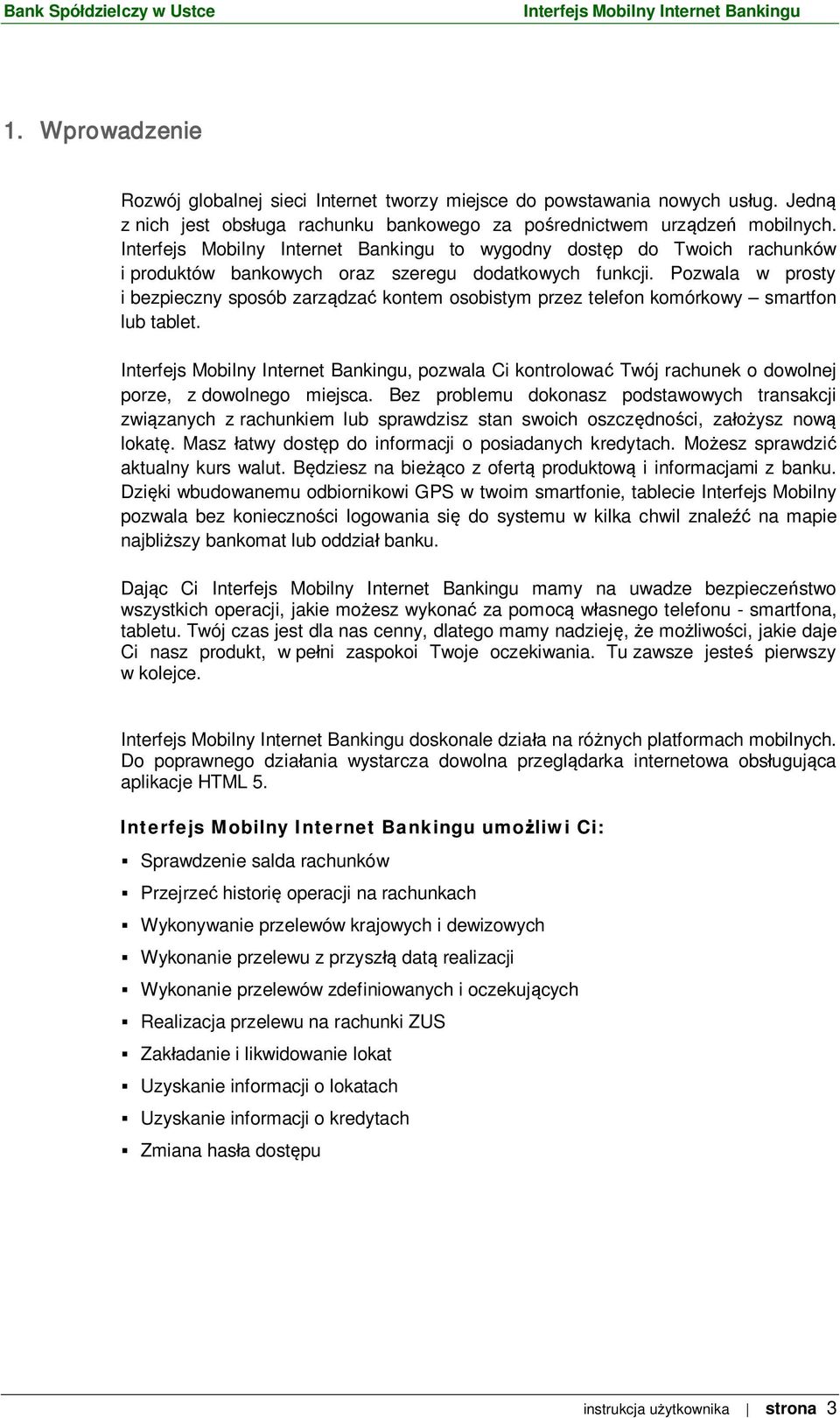 Pozwala w prosty i bezpieczny sposób zarz dza kontem osobistym przez telefon komórkowy smartfon lub tablet., pozwala Ci kontrolowa Twój rachunek o dowolnej porze, z dowolnego miejsca.