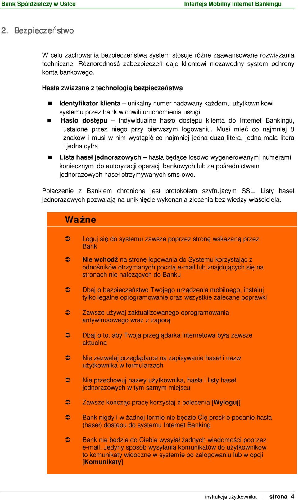 klienta do Internet Bankingu, ustalone przez niego przy pierwszym logowaniu.