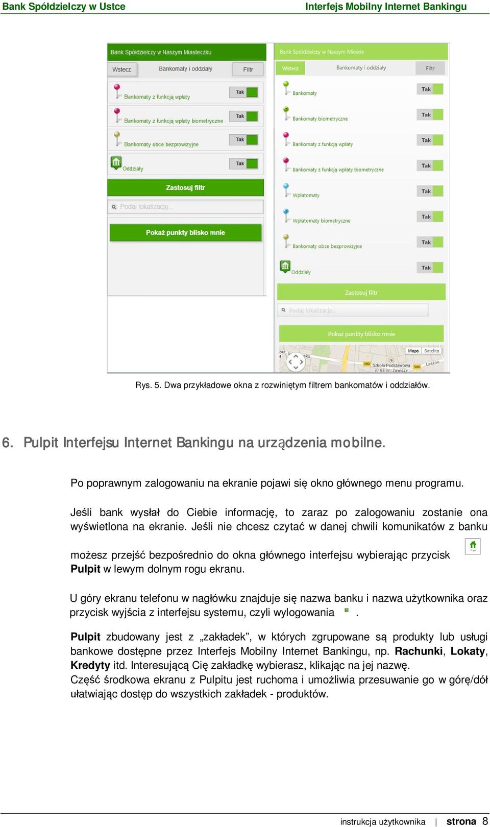 Je li nie chcesz czyta w danej chwili komunikatów z banku mo esz przej bezpo rednio do okna g ównego interfejsu wybieraj c przycisk Pulpit w lewym dolnym rogu ekranu.